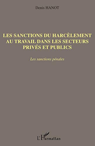 Télécharger Les sanctions du harcèlement au travail dans les secteurs privés et publics : Les sanctions pénal Francais PDF