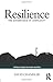 Resilience: The Governance of Complexity (Critical Issues in Global Politics, Band 7) by David Chandler