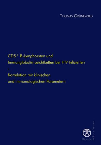 CD5+ B-Lymphozyten und Immunglobulin-Leichtketten bei HIV-Infizierten -Korrelation mit klinischen und immunologischen Parametern