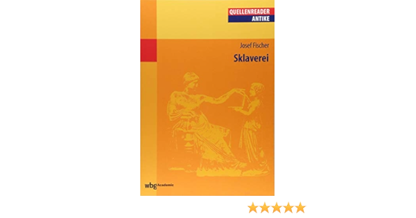 Sklaverei Quellenreader Antike Amazon De Sommer Michael Fischer Josef Bucher