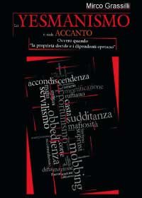Lo yesmanismo ti siede accanto. Ovvero quando «la proprietà decide e i dipendenti operano» Lo yesmanismo ti siede accanto. Ovvero quando «la proprietà decide e i dipendenti operano»