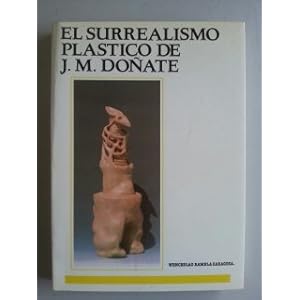 EL SURREALISMO PLÁSTICO DE J.M. DOÑATE