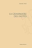 Image de La Grammaire des Fautes. Introduction a la Linguistique Fonctionnelle. Assimilation et Differenciat