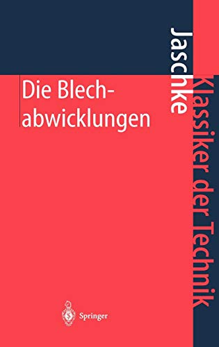Die Blechabwicklungen: Eine Sammlung Praktischer Verfahren und Ausgewählter Beispiele (Klassiker der Technik) (German Edition)
