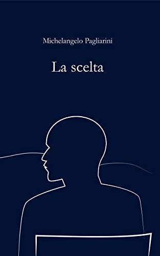 Michelangelo Pagliarini  -La scelta (2019)
