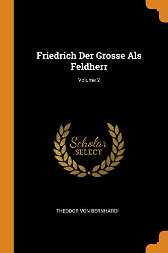 Preisvergleich Produktbild Friedrich Der Grosse ALS Feldherr; Volume 2