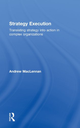 Strategy Execution: Translating Strategy into Action in Complex Organizations