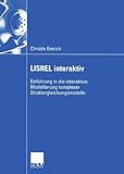 LISREL Interaktiv: Einführung in die Interaktive Modellierung Komplexer Strukturgleichungsmodelle (Wirtschaftswissenschaften) (German Edition) by