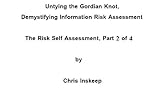 Image de The Risk Self Assessment, Part 2 of 4 (Untying the Gordian Knot, Demystifying Information Risk Assessment) (English Edition)