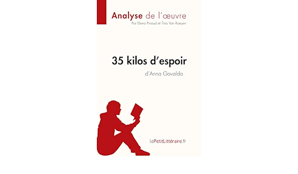 35 Kilos D Espoir D Anna Gavalda Analyse De L Oeuvre Comprendre La Litterature Avec Lepetitlitteraire Fr Amazon De Pinaud Elena Van Roeyen Tina Lepetitlitteraire Fremdsprachige Bucher