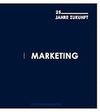 Marketing: 25 Jahre Zukunft by