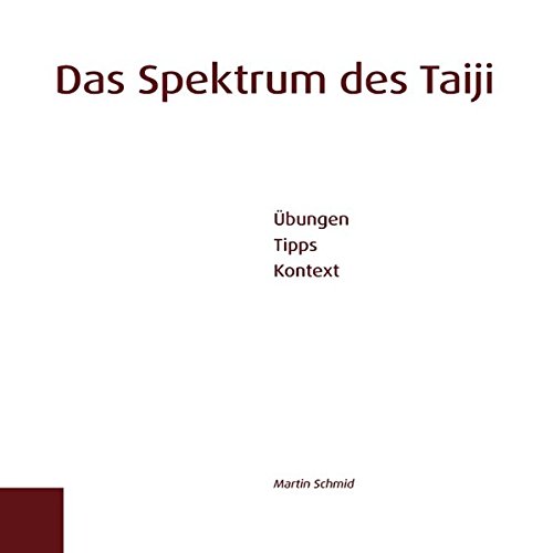 Das Spektrum des Taiji: 48 Kapitel zu Taiji und Qigong