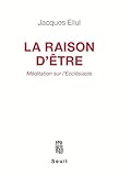 Image de La Raison d'être. Méditation sur l'Ecclésiaste