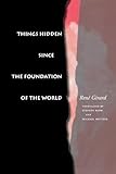 Things Hidden Since the Foundation of the World by Rene Girard, Stephen Bann