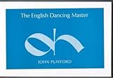 Image de English Dancing Master: Or, Plain and Easy Rules for the Dancing of Country Dances, With the Tune of Each Dance