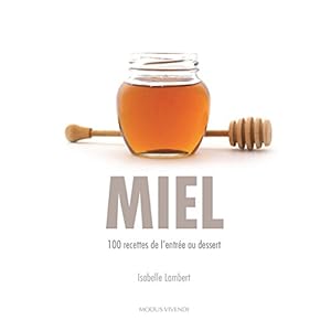 Miel : 100 recettes de l'entrée au dessert Livre en Ligne - Telecharger Ebook