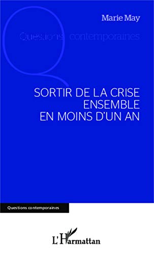 Sortir de la crise ensemble en moins d'un an Sortir de la crise ensemble en moins d'un an