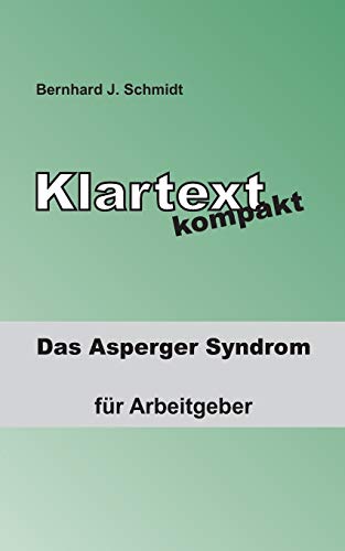 Klartext kompakt: Das Asperger Syndrom - für Arbeitgeber