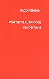 Praktische Ausbildung des Denkens. Ein Vortrag, gehalten in Karlsruhe am 18. Januar 1909 by 
