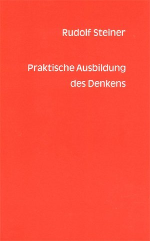Praktische Ausbildung des Denkens. Ein Vortrag, gehalten in Karlsruhe am 18. Januar 1909