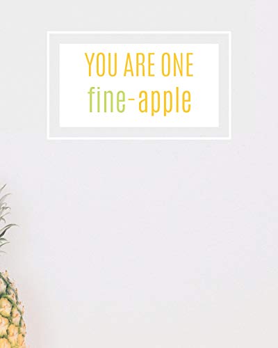 Preisvergleich Produktbild You Are One Fine-Apple: Fun Novelty Pineapple Journal