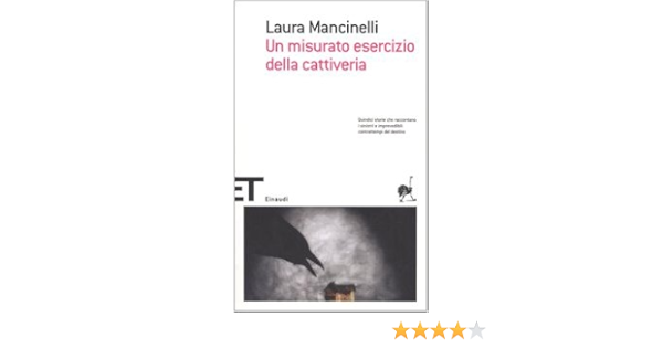 Amazon It Un Misurato Esercizio Della Cattiveria Mancinelli Laura Libri