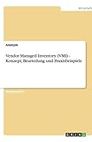 Vendor Managed Inventory (VMI) - Konzept, Beurteilung und Praxisbeispiele by