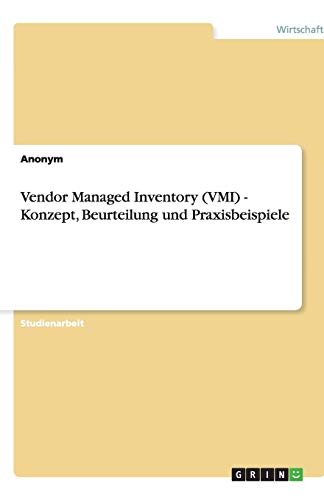 Vendor Managed Inventory (VMI) - Konzept, Beurteilung und Praxisbeispiele