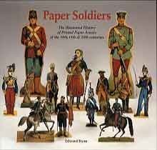 Paper Soldiers: The Illustrated History of Printed Paper Armies from the 18th, 19th & 20th Centuries livre