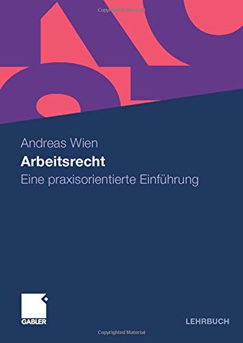 Arbeitsrecht: Eine praxisorientierte Einführung