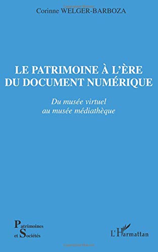 Patrimoine a l'ere du document numerique (le) du musee virtuel au musee mediatheq