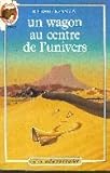 Un wagon au centre de l'univers