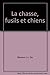 La chasse, fusils et...