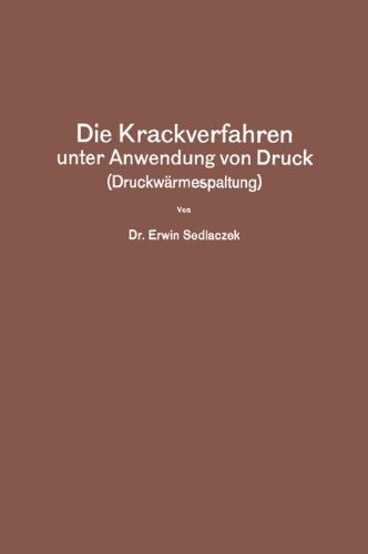 Preisvergleich Produktbild Die Krackverfahren unter Anwendung von Druck (Druckwärmespaltung)