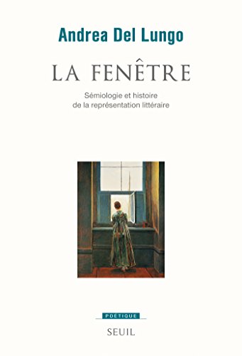 Download La Fenêtre. Sémiologie et histoire de la représentation littéraire: Sémiologie et histoire de la représentation littéraire Download La Fenêtre. Sémiologie et histoire de la représentation littéraire: Sémiologie et histoire de la représentation littéraire