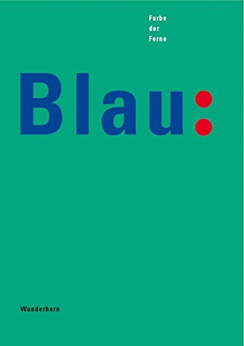 Blau. Farbe der Ferne. Katalog-Buch. Ausstellungskatalog Blau. Farbe der Ferne. Katalog-Buch. Ausstellungskatalog