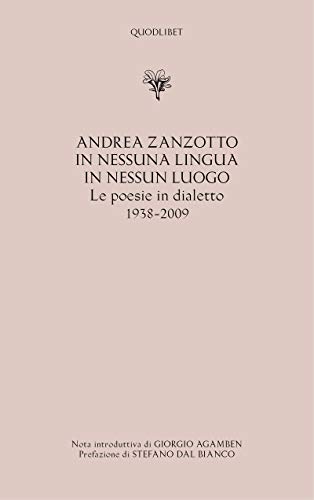 In nessuna lingua In nessun luogo. Le poesie in dialetto (1938-2009)