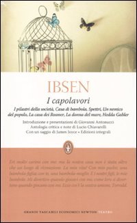 I capolavori: I pilastri della società-Casa di bambola-Spettri-Un nemico del popolo-La casa dei Rosmer-La donna del mare-Hedda Gabler. Ediz. integrale I capolavori: I pilastri della società-Casa di bambola-Spettri-Un nemico del popolo-La casa dei Rosmer-La donna del mare-Hedda Gabler. Ediz. integrale