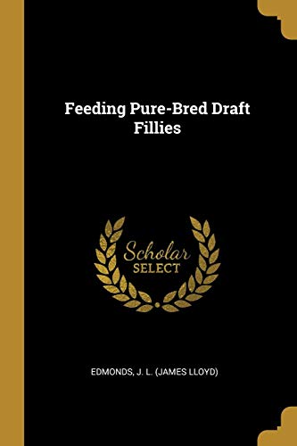 Preisvergleich Produktbild Feeding Pure-Bred Draft Fillies