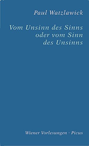 Vom Unsinn des Sinns oder vom Sinn des Unsinns (Wiener Vorlesungen)