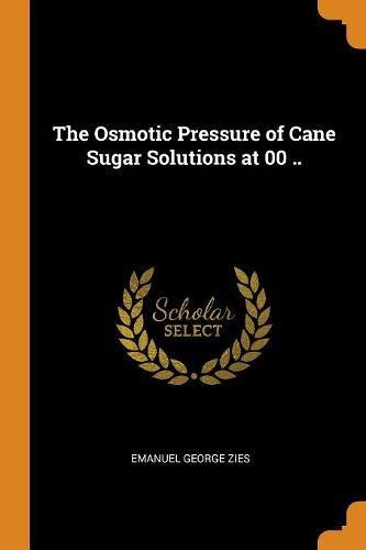 Preisvergleich Produktbild The Osmotic Pressure of Cane Sugar Solutions at 00 ..