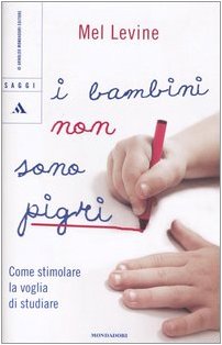 I bambini non sono pigri. Come stimolare la voglia di studiare I bambini non sono pigri. Come stimolare la voglia di studiare