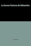 La bonne fortune de Sébastien