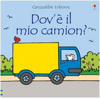 Dov'è il mio camion? Ediz. illustrata