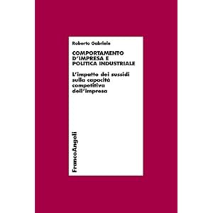 Comportamento d'impresa e politica industriale. L'impatto dei sussidi sulla capacità