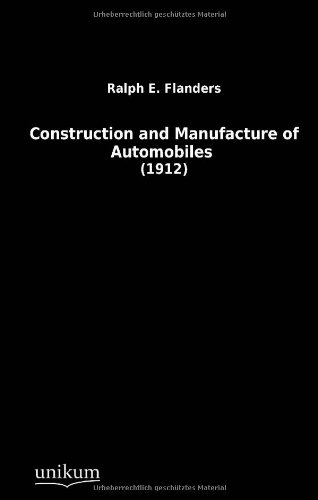 Construction and Manufacture of Automobiles: (1912)