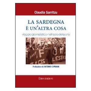 La Sardegna è un'altra cosa. Viaggio giornalistic