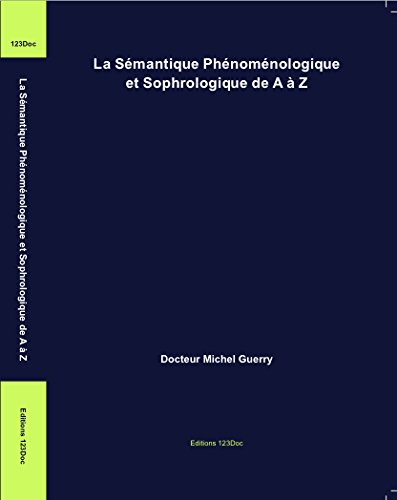 Download La Sémantique Phénoménologique et Sophrologique de A à Z Download La Sémantique Phénoménologique et Sophrologique de A à Z