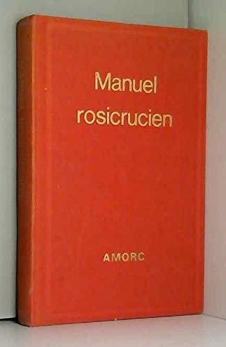 Manuel rosicrucien (Bibliothèque rosicrucienne en langue française) Manuel rosicrucien (Bibliothèque rosicrucienne en langue française)
