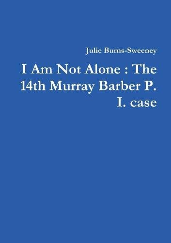 I Am Not Alone : The Fourteenth Murray Barber P.I. Case